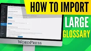 How to Import Large Glossaries to Your Website | WordPress