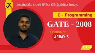 114 || GATE CSE 2008 || C Programming || Question on Arrays & operator - Program Tracing – Debugging