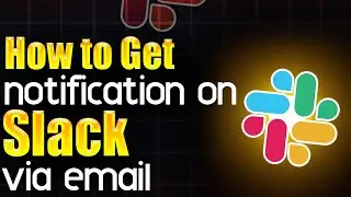 How to get notification on Slack via Email - Step by Step Guide