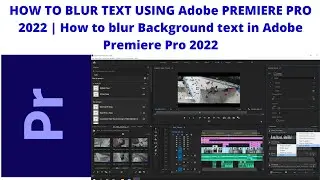 How to Blur Text using Adobe PREMIERE PRO 2022 | How to blur Background text in Adobe premiere Pro