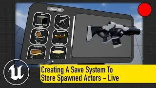 Creating A Save System To Store Spawned Actors - Live