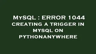 MySQL : ERROR 1044 creating a trigger in mysql on pythonanywhere