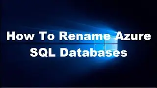 How To Rename Azure SQL Databases