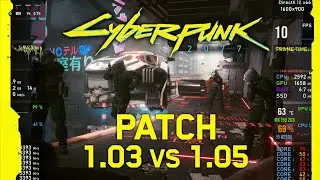 Cyberpunk 2077 - Patch 1.03 vs 1.05 - Low-End GPU [MX150]