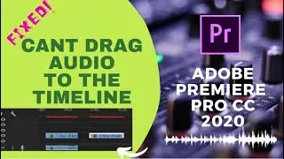 Cant Drag Audio To Timeline In Premiere Pro 2020 | Fixed
