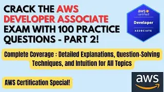 100 AWS Developer Associate Practice Questions Part 2 | Pass the Exam! | Detailed Explanations| 