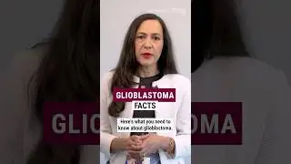 Glioblastoma Explained 
