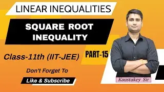 Square Root Inequalities | Part 15 | Class 11th(IIT JEE) | By - Kaustukey Sir