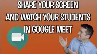 How To Share Your Screen AND Watch Your Students in Google Meet at the SAME TIME