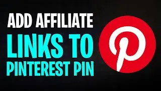 How to Add Affiliate Links to Pinterest Pin (2025)