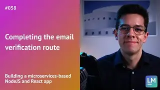 Completing the email verification route: Building a microservices-based NodeJS and React app #058