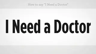 How to Say I Need a Doctor | Mandarin Chinese