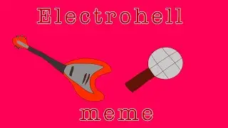 Electrohell meme // animation meme