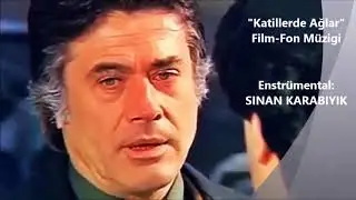 Katillerde Ağlar - Film Fon Müzigi/ ENSTRÜMENTAL:SINAN KARABIYIK