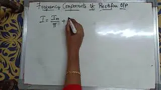 Frequency components of Rectifier output -part 4