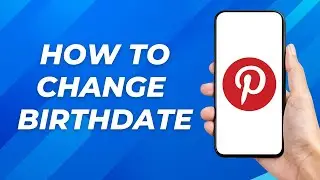 How to Change Your Birthdate on Pinterest - Full Guide