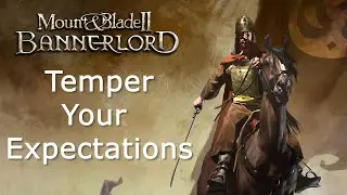 Temper Your Expectations for Bannerlord's Early Access