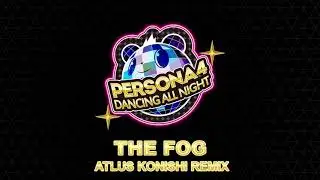 The Fog  - Konishi Remix - Persona 4 Dancing All Night