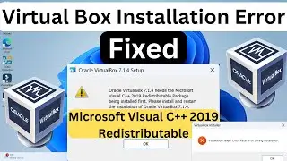 Oracle Virtual Box needs Microsoft Visual C++ 2019 Redistributable Package Being Installed First