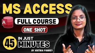 MS Access Full Course One Shot in Just 45 Minutes | MS Access Tutorial for Beginners | CTA