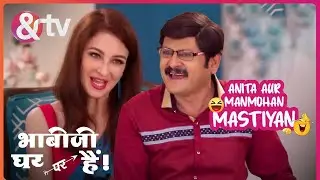 Manmohan ने की Anita की खूबसूरती की तारीफ | Bhabi Ji Ghar Par Hai | 