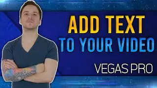 VEGAS Pro: How To Add Text To Your Video - Tutorial #554