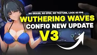 WUTHERING WAVES CONFIG V3 ❗❗ NO GRASS, SMOOTH TEXTURES, SUPER OPTIMIZE LOCK 60 FPS STABLE ❗❗