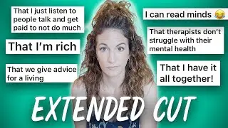 The Biggest Misconceptions About Therapists - Extended Cut