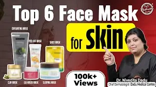 Top 6 Face Mask for All skin types | Face Mask for Glowing Skin | Dr Nivedita Dadu