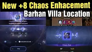 Black Desert Mobile Testing New +8 Chaos Gear Enhancement System & Barhan Villa Location