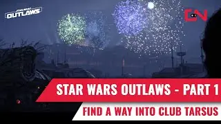 Find a way into Club Tarsus Star Wars Outlaws Gameplay Part 1