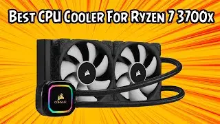 Best CPU Cooler For Ryzen 7 3700x in 2021