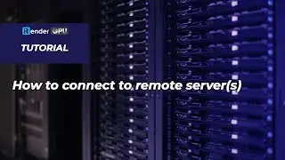 iRender Tutorials | How to connect to remote server(s) | System Features | iRender Cloud Rendering