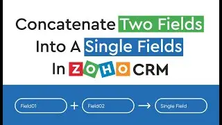 How to Concatenate two fields into a single one in Zoho CRM by custom function (Deluge Script)