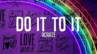 ACRAZE - Do It To It (Lyrics) ft. Cherish