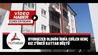 Bolu'da Uyurgezer olduğu iddia edilen genç kız 3’üncü kattan düştü