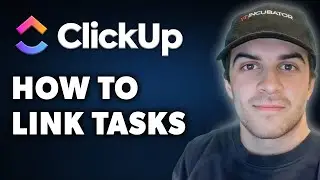 How To Link Tasks Clickup (Full 2024 Guide)