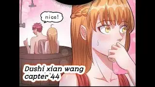 Dushi xian wang capter 44