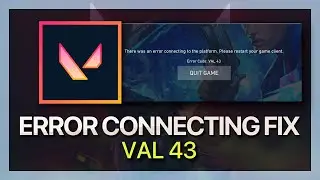 How To Fix Valorant Error Code: VAL 43 - Error Connecting