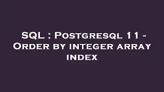 SQL : Postgresql 11 - Order by integer array index