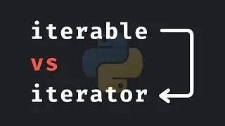 Iterable VS Iterator Explained In Python