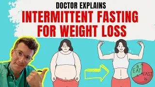 Doctor explains INTERMITTENT FASTING for weight loss + METHODS and 10 FOODS TO EAT AND AVOID!