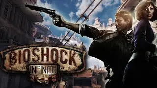 Слепое прохождение Bioshock Infinite #5 (до финала?)