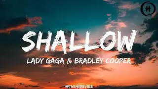 Lady Gaga & Bradley Cooper - Shallow (Lyrics)