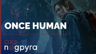 Once Human [ЗБТ] | Ч.1