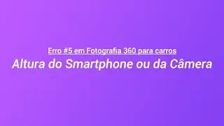 Erro #5 em Fotografia 360 para Carros