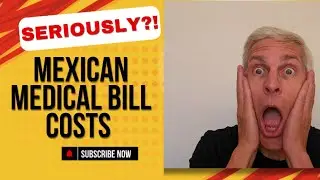 Mexican Medical Bill Costs! How expensive is it? #extranjerosenmexico