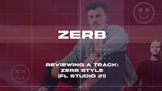 Reviewing a track: Zerb style [FL Studio 21]