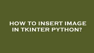 How to insert image in tkinter python?