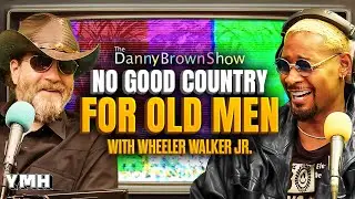 No Good Country For Old Men w/ Wheeler Walker Jr. | The Danny Brown Show